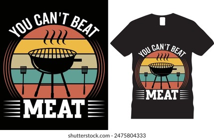 You can't beat our meat BBQ typography vector t shirt design. T-shirt Design template for Fathers day. Father day Retro, Typography, Vintage t-shirt.