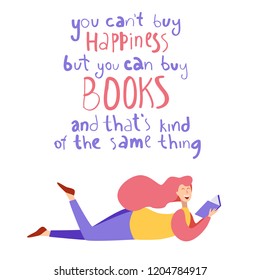 You cant buy happiness but you can buy books and thats kind of the same thing. quote text in hand drawn style. Reading woman vector illustration.