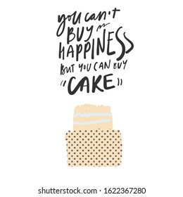 You can't buy happiness but you can buy cake. Funny quote about food. hand lettering illustration