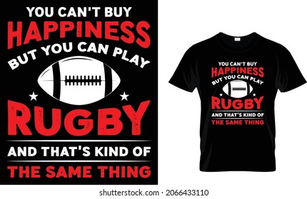 You can't buy happiness but you can play rugby - Rugby T-shirt Design