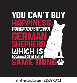 You Can't Buy Happiness But You Can Have German Shepherd Funny Dog Lover
