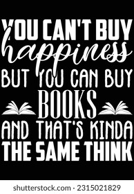 You can't buy happiness but you can buy vector art design, eps file. design file for t-shirt. SVG, EPS cuttable design file