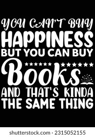 You can't buy happiness but you can buy vector art design, eps file. design file for t-shirt. SVG, EPS cuttable design file