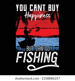 you cant buy happiness but can go fishing, custom vintage fishing t-shirt design for fishing lover