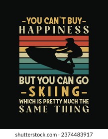 You can't buy happiness but you can go skiing funny quotes retro T-shirt Design on black background