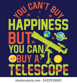 You Can't Buy Happiness But You Can Buy A Telescope