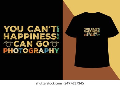 You can't buy Happiness But can go photography, Photographer T shirt Design, Modern calligraphy, Typography Vector for poster, banner, flyer and mug.