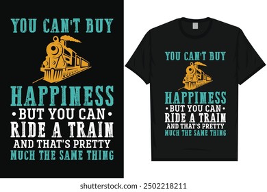 You can't buy happiness but you can ride a train graphics tshirt design