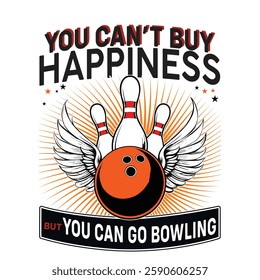 You cant buy happiness but you can go bowling graphic design