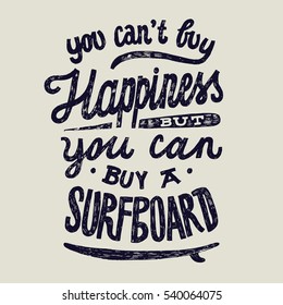 you can't buy happiness but you can buy a surfboard. water sports motivational lettering.