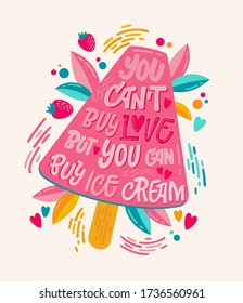 You can't buy love but you can buy ice cream - Colorfull illustration with ice cream lettering for decoration design. Ice cream cone shape design with a strawberry and leaves decor. Food concept.