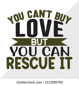 You Can't Buy Love But You Can Rescue It printable vector illustration