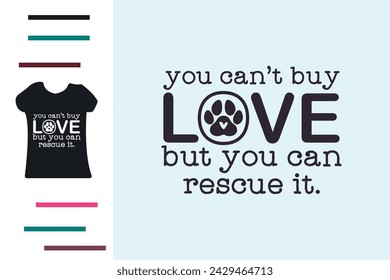 you can't buy love but you can rescue it t shirt design 