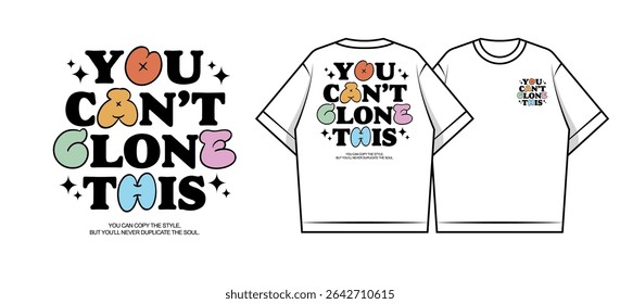 You Can't Clone This Tee Creative streetwear concept vector graphic design