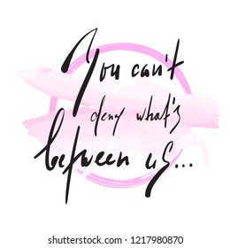 You Cant Deny Whats Between Us Stock Vector (Royalty Free) 1217980870 ...