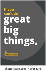 If you can't do great big things, do great little things. (Motivational Quote Vector Poster Design)