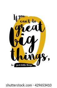 If you can't do great big things, do great little things. (Motivational Quote Vector Poster Design)