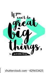 If you can't do great big things, do great little things. (Motivational Quote Vector Poster Design)