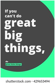 If you can't do great big things, do great little things. (Motivational Quote Vector Poster Design)
