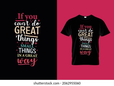 if you can't do great things do small things in a great way modern typography inspirational lettering quotes t shirt design suitable for print design