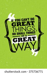 If You Can't Do Great Things, Do Small Things In A Great Way. Inspiring Creative Motivation Quote. Vector Typography Poster Design Concept 