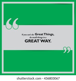 If you can't do great things, do small things in a great way. Motivational poster