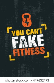 You Can't Fake Fitness. Workout and Fitness Gym Motivation Quote. Creative Vector Typography Grunge Poster Concept