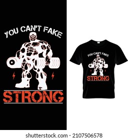 You can't fake strong, Typography Gym Fitness T-shirt Design.