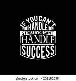 if you can't handle stress then you won't manage success vector typography design, illustration art