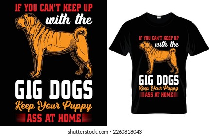 if you can't keep up with the gig dogs keep your puppy ass at home