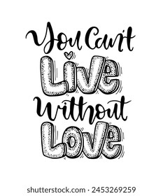 You can't live without love, hand lettering, motivational quotes