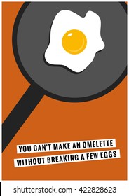 You Can't Make Omelette Without Breaking A Few Eggs (Vector Illustration Poster Design)