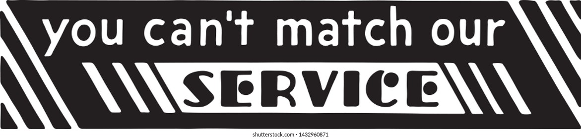 You Can't Match Our Service - Retro Ad Art Banner