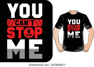 You can't not stop me t-shirt design - Vector graphic, typographic poster, vintage, label, badge, logo, icon or t-shirt