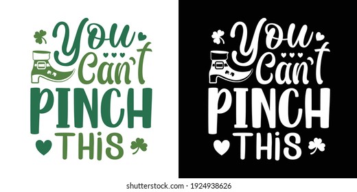 You Can't Pinch This Printable vector text Illustration for St. Patricks Day.
