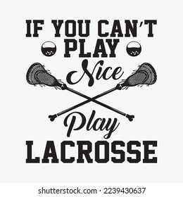 If You Can't Play Nice Play Lacrosse Box Field