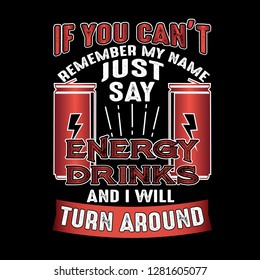 If you can't remember my name just say Energy Drink and I will turn around. Food and drink quote