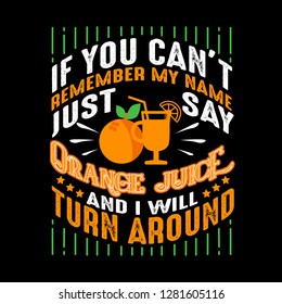 If you can't remember my name just say Orange Juice and I will turn around. Food and drink quote