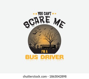 you can't scare me I'm a bus driver. Vintage typography design with school supplies and Back to School Sale text. Vector School Bus driver typography T-Shirt design.