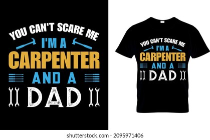 YOU can't scare me i'm a carpenter and a dad