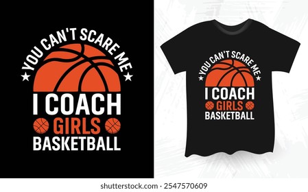 You Can't Scare Me I Coach Girls Diseño de camiseta de baloncesto