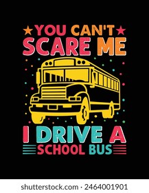 You can't scare me i drive a school bus t shirt design