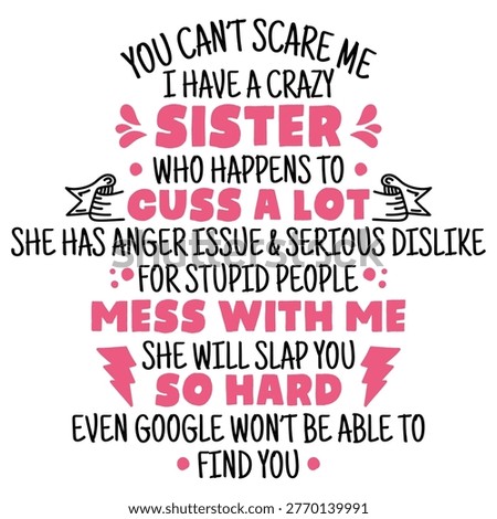 You Can't Scare Me Funny Crazy Sister Sarcastic Sibling