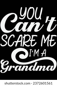 
You Can't Scare Me I'm A Grandma Cut File eps cut file for cutting machine