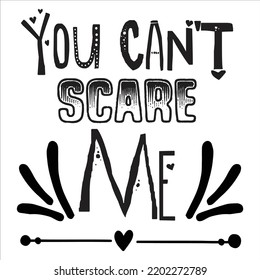 You Can't Scare  Me, Happy Halloween Shirt Print Template, Witch Bat Cat Scary House Dark Green Riper Boo Squad Grave Pumpkin Skeleton Spooky Trick Or Treat