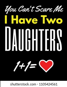 You Can't Scare Me I Have Two daughters