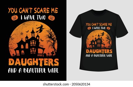 You Can't Scare Me, I Have Two Daughters Funny T-Shirt