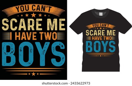 You can't scare me i have two2 boys, Mother's day t shirt design typography, vector template. Unique vector typography t shirt design. Mothers day special  t shirt design ready for any print item. 
