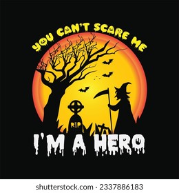 You can't scare me im a hero 5 t-shirt design. Here You Can find and Buy t-Shirt Design. Digital Files for yourself, friends and family, or anyone who supports your Special Day and Occasions.