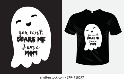 You can't scare me, I am a mom. Halloween mom t-shirt